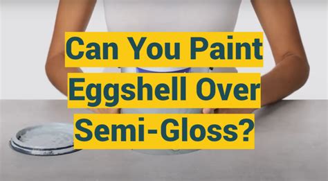 Can I Paint Eggshell Over Semi Gloss? Exploring the Possibilities and Beyond