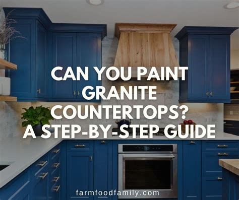 Can You Paint a Granite Countertop? Exploring the Possibilities and Creative Alternatives