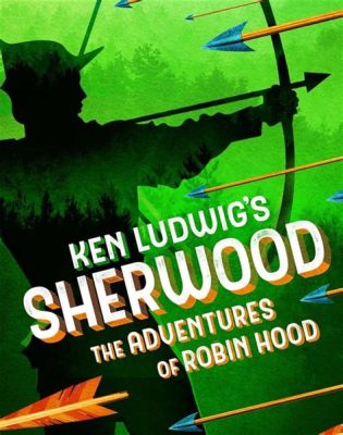 The Adventures of Robin Hood! Swashbuckling Thrills and Romantic Escapades Amidst Medieval Sherwood Forest