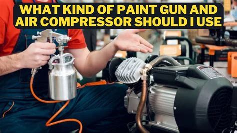 What Size Air Compressor for Paint Gun: A Comprehensive Guide to Choosing the Right One